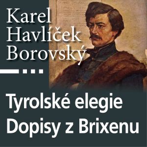 Karel Havlek Borovsk: Tyrolsk elegie a dopisy z Brixenu